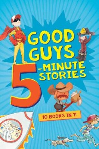 Cover of Good Guys 5-Minute Stories