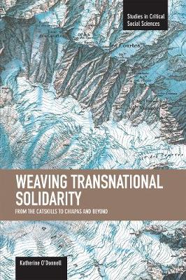 Book cover for Weaving Transnational Solidarity: From The Catskills To Chiapas And Beyond