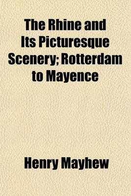 Book cover for The Rhine and Its Picturesque Scenery; Rotterdam to Mayence