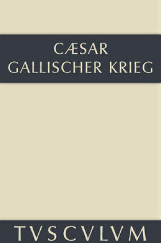 Cover of Bellum Gallicum / Der Gallische Krieg