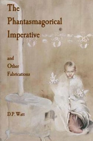 Cover of The Phantasmagorical Imperative