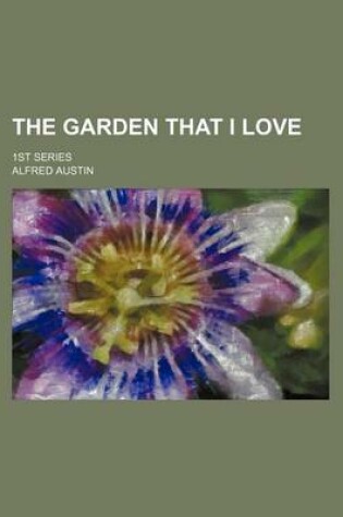 Cover of The Garden That I Love; 1st Series