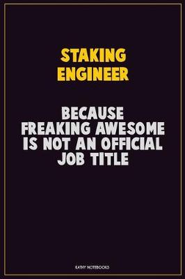 Book cover for Staking Engineer, Because Freaking Awesome Is Not An Official Job Title