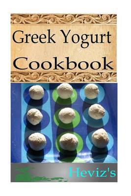 Book cover for Greek Yogurt 101. Delicious, Nutritious, Low Budget, Mouth Watering Greek Yogurt Cookbook