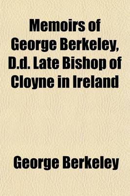 Book cover for Memoirs of George Berkeley, D.D. Late Bishop of Cloyne in Ireland