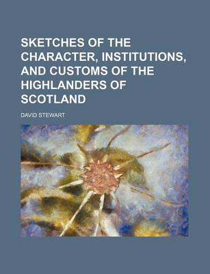 Book cover for Sketches of the Character, Institutions, and Customs of the Highlanders of Scotland