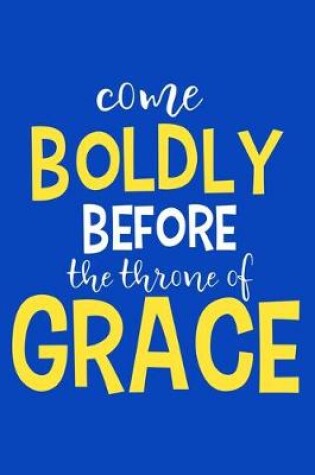 Cover of Come Boldly Before The Throne Of Grace