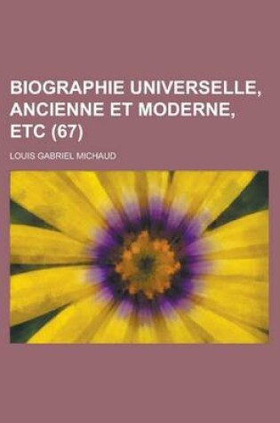 Cover of Biographie Universelle, Ancienne Et Moderne, Etc (67 )