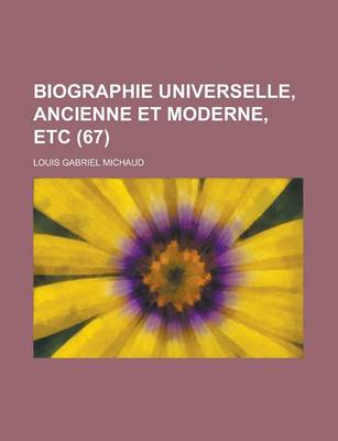 Book cover for Biographie Universelle, Ancienne Et Moderne, Etc (67 )