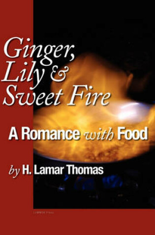 Cover of Ginger, Lily and Sweet Fire - A Romance with Food