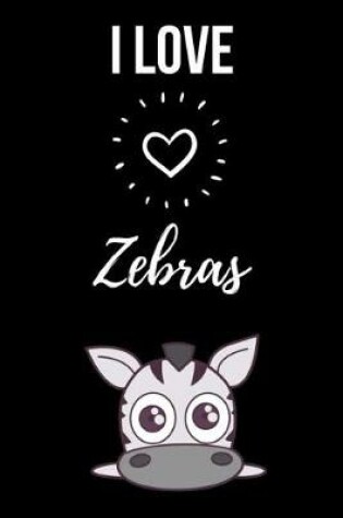 Cover of I Love Zebras