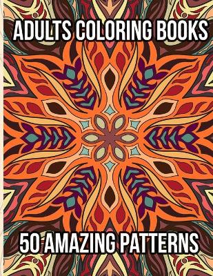 Book cover for Adults Coloring Books 50 Amazing Patterns