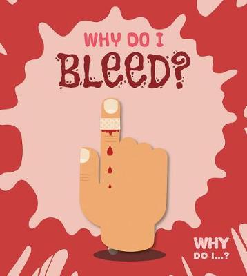 Cover of Why Do I Bleed?