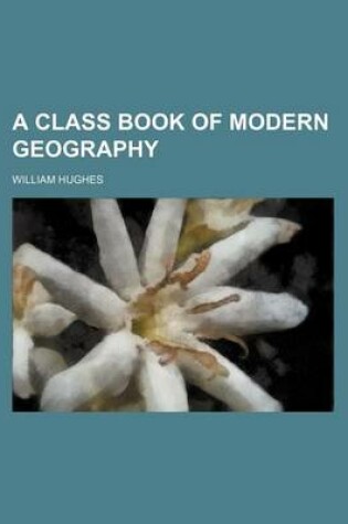 Cover of A Class Book of Modern Geography