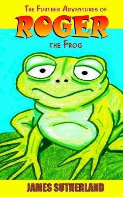 Cover of The Further Adventures of Roger the Frog