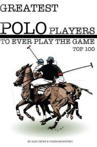 Cover of Greatest Polo Players to Ever Play the Game