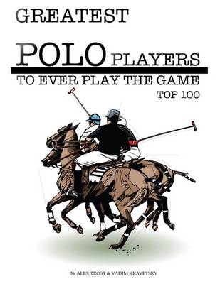 Cover of Greatest Polo Players to Ever Play the Game