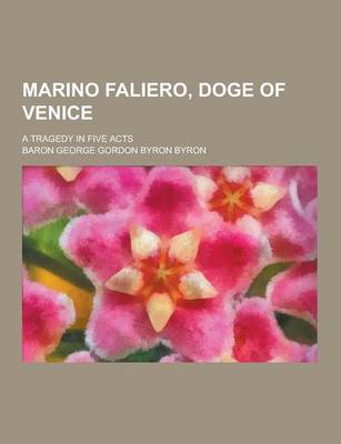 Book cover for Marino Faliero, Doge of Venice; A Tragedy in Five Acts