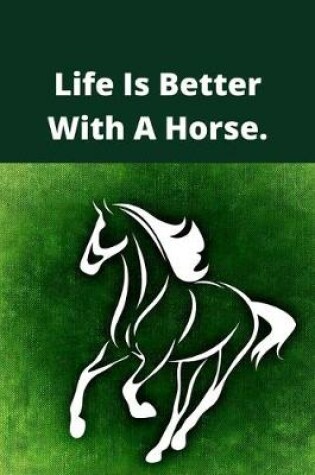 Cover of Life Is Better With A Horse