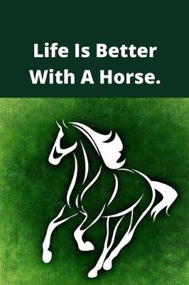 Book cover for Life Is Better With A Horse