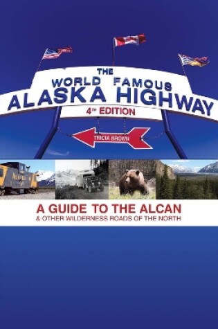 Cover of World Famous Alaska Highway, 4th Edition