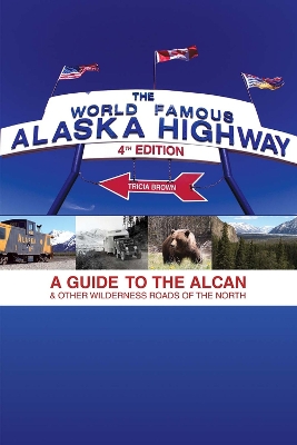 Book cover for World Famous Alaska Highway, 4th Edition