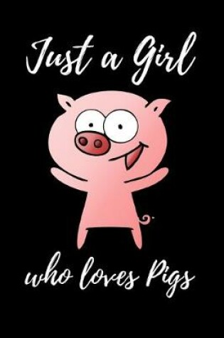 Cover of Just a Girl Who Loves Pigs