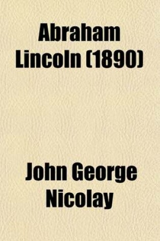 Cover of Abraham Lincoln (Volume 5); A History