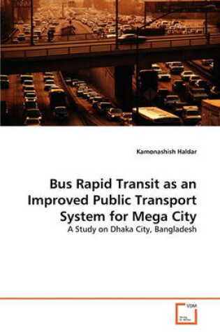 Cover of Bus Rapid Transit as an Improved Public Transport System for Mega City