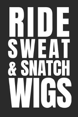 Book cover for Ride, Sweat & Snatch Wigs