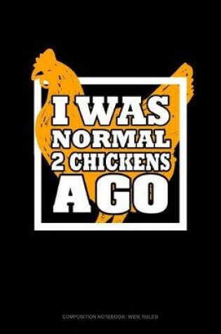 Cover of I Was Normal 2 Chickens Ago