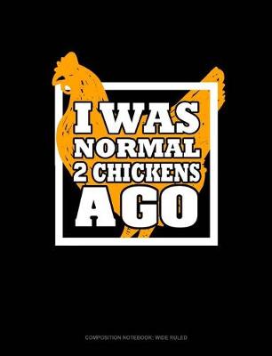 Cover of I Was Normal 2 Chickens Ago