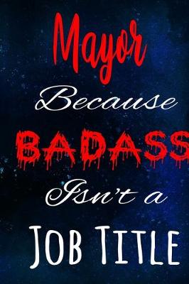 Book cover for Mayor Because Badass Isn't a Job Title
