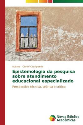 Book cover for Epistemologia da pesquisa sobre atendimento educacional especializado