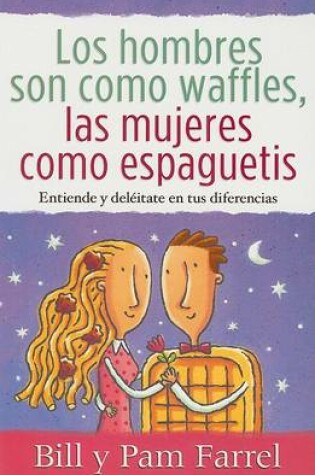 Cover of Los Hombres Son Como Waffles, las Mujeres Como Espaguetis