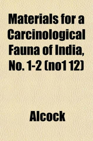 Cover of Materials for a Carcinological Fauna of India, No. 1-2 (No1 12)