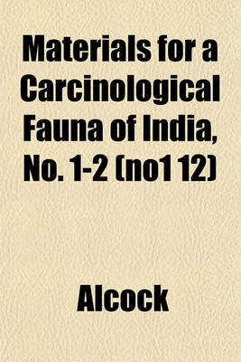 Book cover for Materials for a Carcinological Fauna of India, No. 1-2 (No1 12)