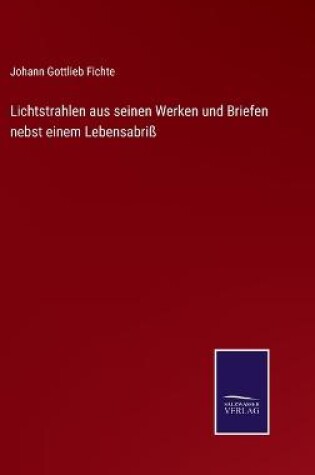 Cover of Lichtstrahlen aus seinen Werken und Briefen nebst einem Lebensabriß