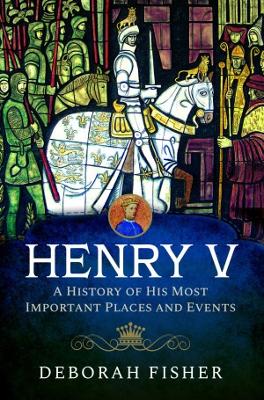 Book cover for Henry V: A History of His Most Important Places and Events