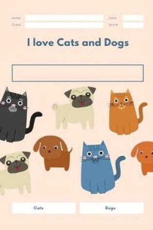 Cover of I love Cats and Dogs