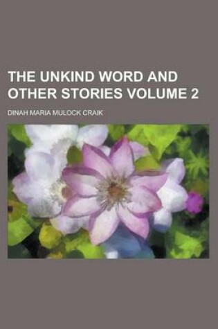 Cover of The Unkind Word and Other Stories Volume 2