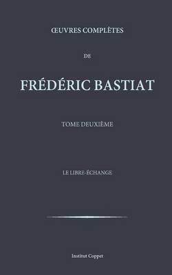 Book cover for Oeuvres completes de Frederic Bastiat - tome 2