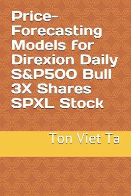 Cover of Price-Forecasting Models for Direxion Daily S&P500 Bull 3X Shares SPXL Stock