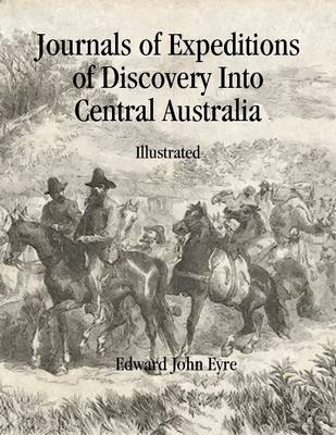 Book cover for Journals of Expeditions of Discovery Into Central Australia: Illustrated