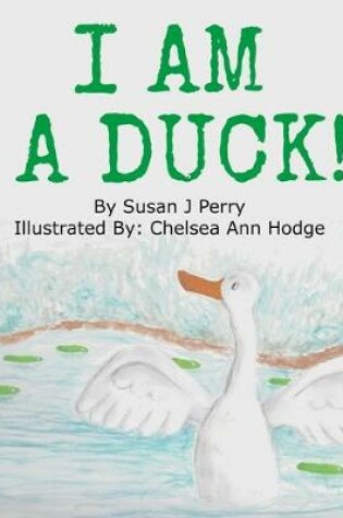 Cover of I Am A Duck