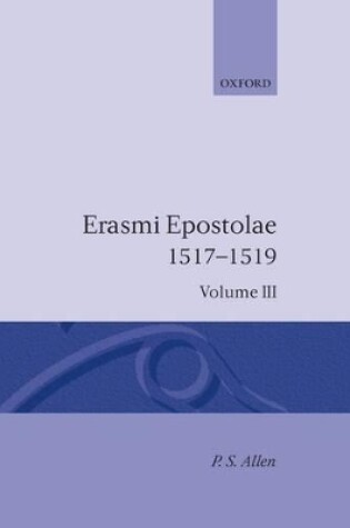 Cover of Opus Epistolarum Des. Erasmi Roterodami: Volume III: 1517-1519