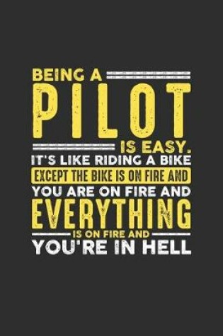 Cover of Being a Pilot is Easy. It's like riding a bike Except the bike is on fire and you are on fire and everything is on fire and you're in hell