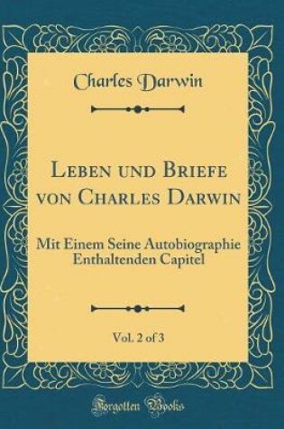 Cover of Leben Und Briefe Von Charles Darwin, Vol. 2 of 3