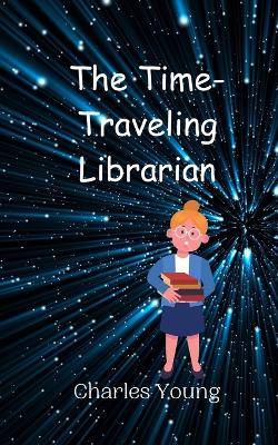 Book cover for The Time-Traveling Librarian