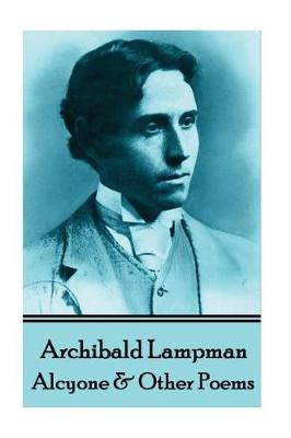 Book cover for Archibald Lampman - Alcyone & Other Poems